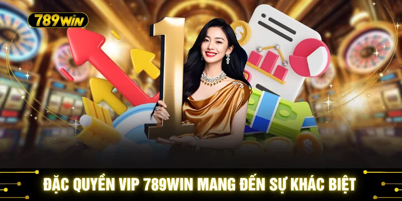Đặc Quyền VIP 789WIN - 3 Giá Trị Cao Cấp Không Thể Bỏ Lỡ 1 Đặc quyền VIP 789WIN mang đến sự khác biệt