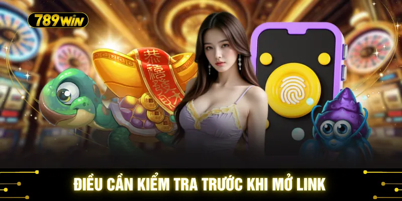 Link Tải 789WIN - 3 Đường Dẫn Tải Chính Thức Mới Nhất 2026 3 Điều cần kiểm tra trước khi mở link
