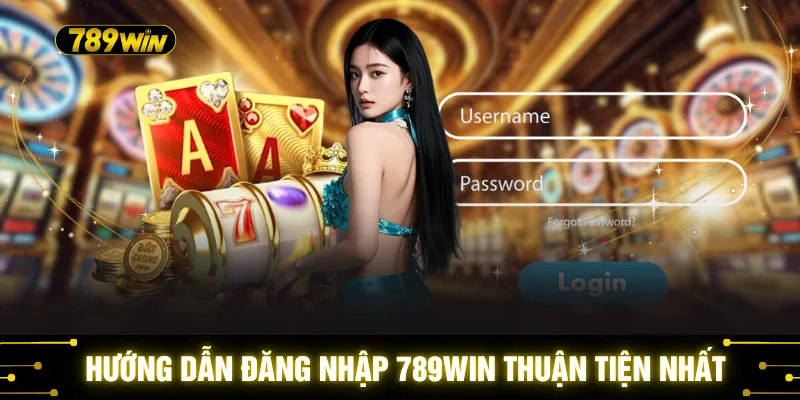 Hướng dẫn đăng nhập 789WIN thuận tiện nhất