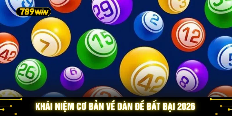 Dàn Đề Bất Bại 2026 - Bí Kíp Chinh Phục Lợi Nhuận Tại 789WIN 2 Khái niệm cơ bản về dàn đề bất bại 2026