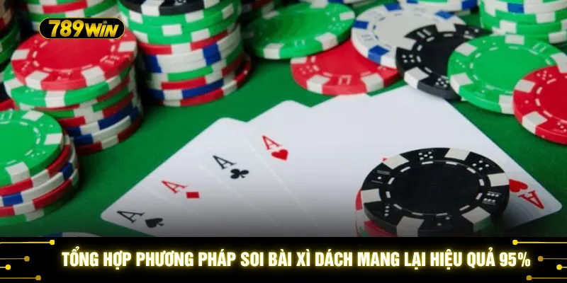 Soi Bài Xì Dách - Top 4 Mẹo Đếm Bài Cực Hay Từ Các Bậc Thầy 3 Tổng hợp phương pháp soi bài Xì dách mang lại hiệu quả 95%