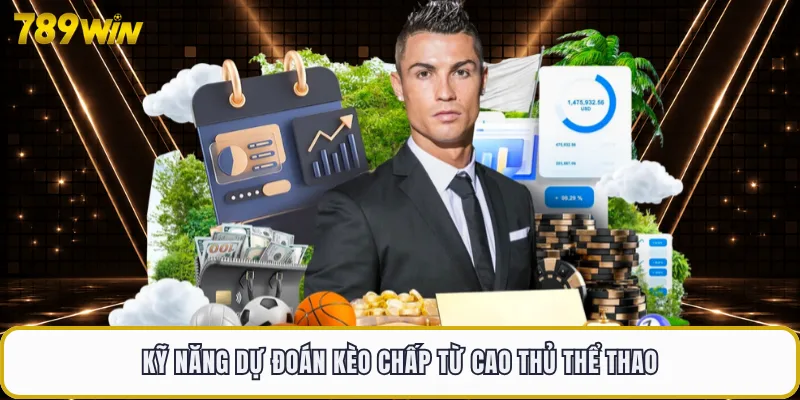 Kỹ năng dự đoán kèo chấp từ cao thủ thể thao