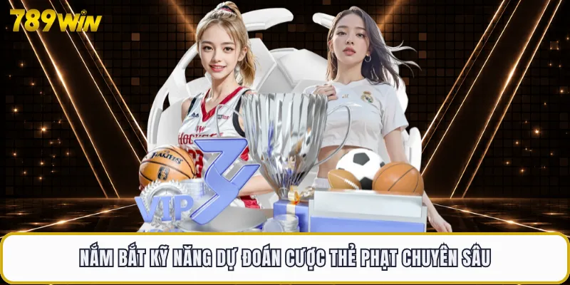 Nắm bắt kỹ năng dự đoán cược thẻ phạt chuyên sâu